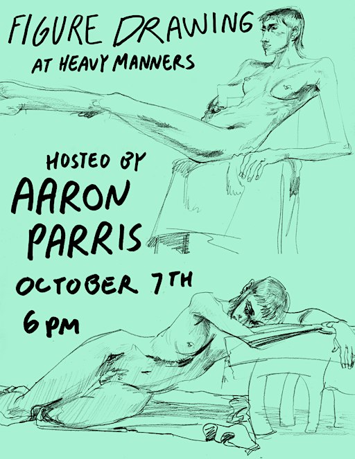 Figure Drawing at Heavy Manners hosted by Aaron Parris (10/7)