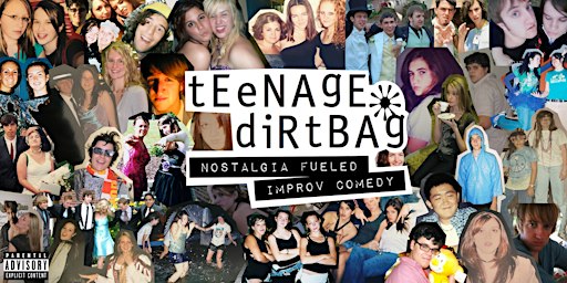 Teenage Dirtbag: Nostalgia Fueled Improv Comedy