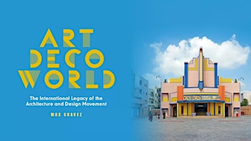 "Art Deco World" with Max Chavez - 2026 Lecture Series