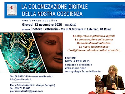 Nicola Feruglio "LA COLONIZZAZIONE DIGITALE DELLA NOSTRA COSCIENZA" (Roma)