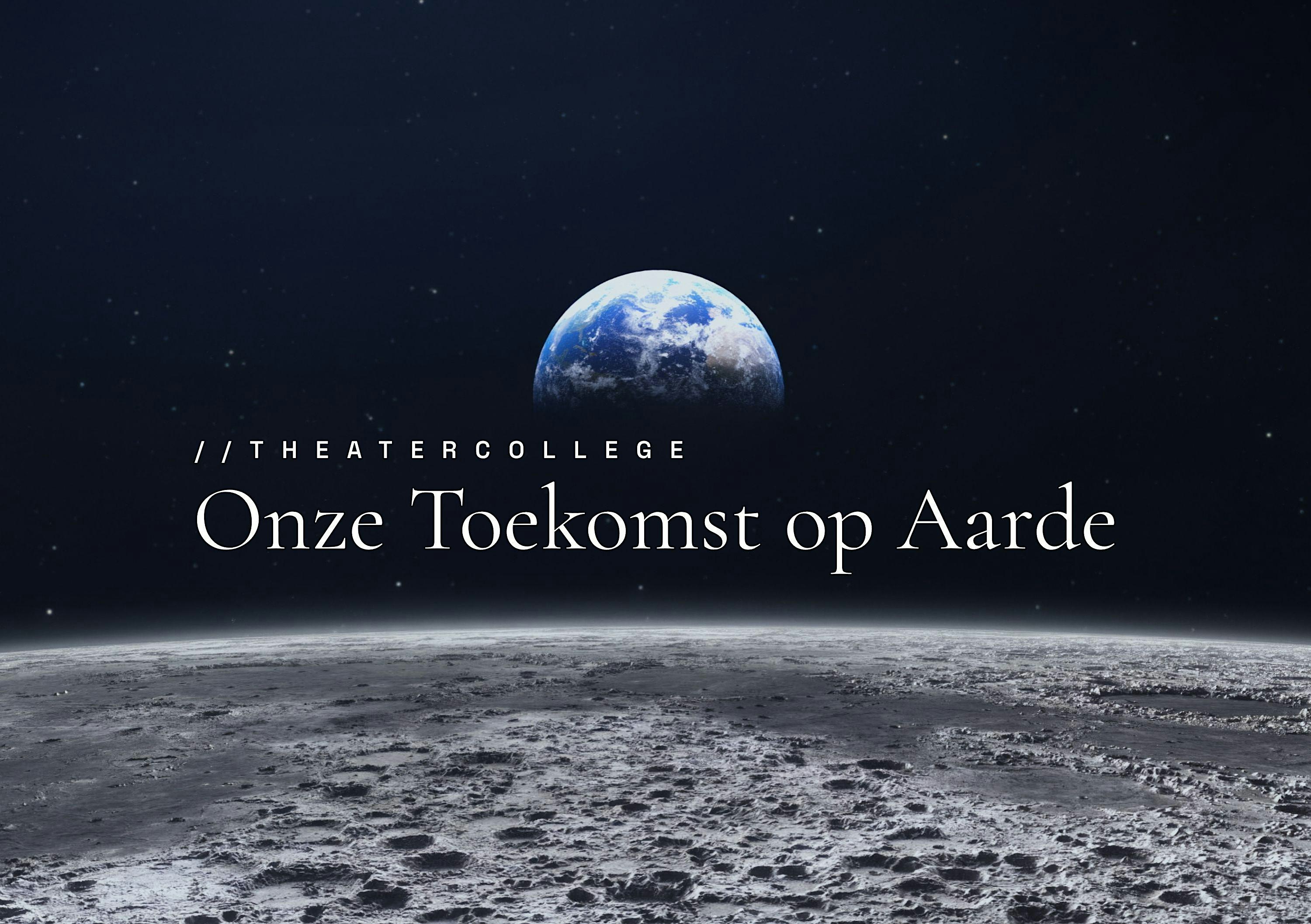 Theatercollege 'ONZE TOEKOMST OP AARDE'