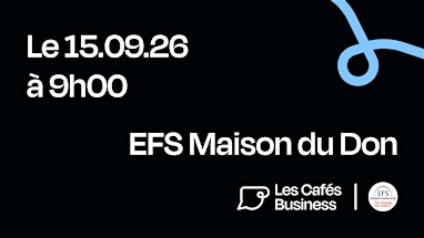 Les Cafés Business Strasbourg - EFS Maison du Don