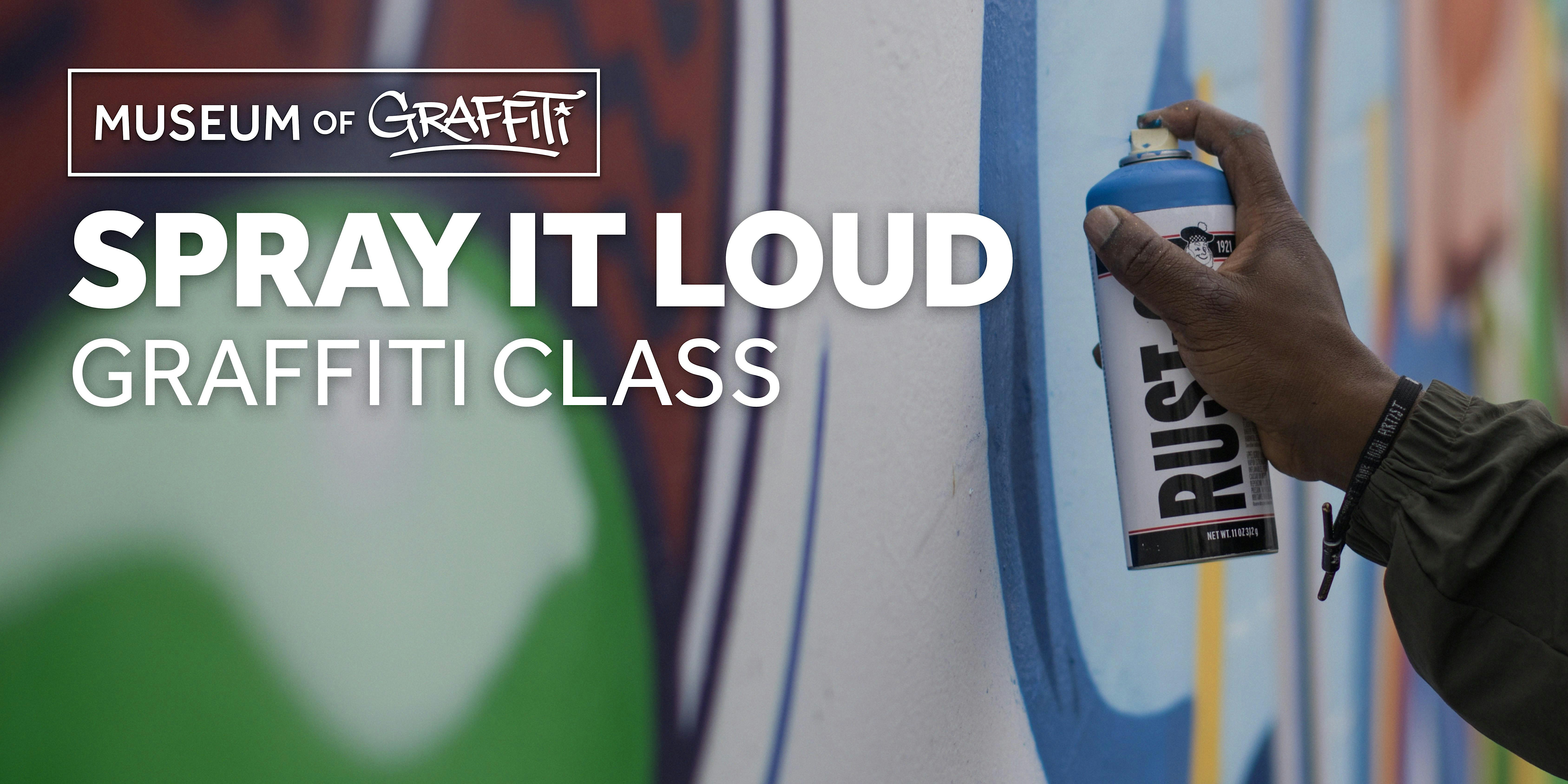 SPRAY IT LOUD: Graffiti Class For Beginners at Museum of Graffiti