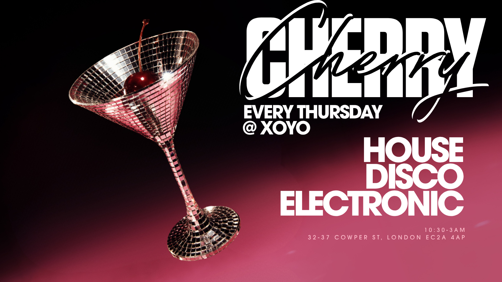 Cherry - House & Disco - XOYO