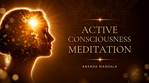 Active Consciousness Meditation (Ananda Mandala)