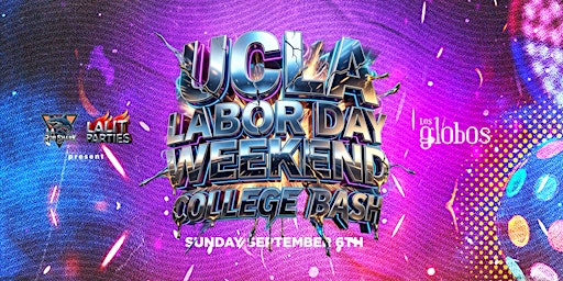 UCLA LABOR DAY WEEKEND COLLEGE BASH @ LOS GLOBOS FREE  W/RSVP B4 10:30