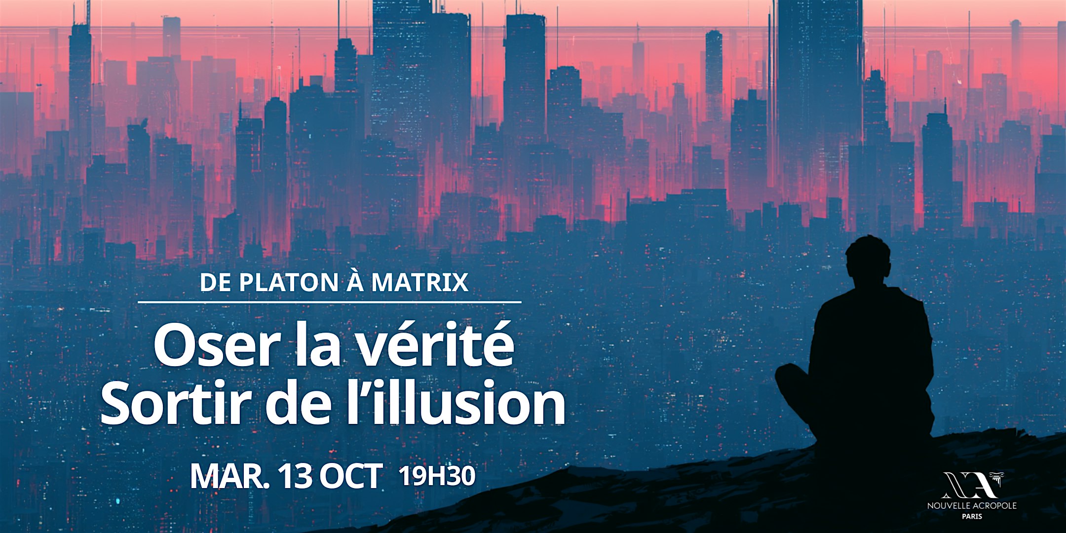 De Platon à Matrix : oser la vérité, sortir de l'illusion