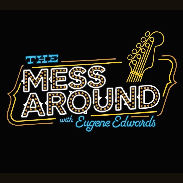 The Mess Around with Eugene Edwards