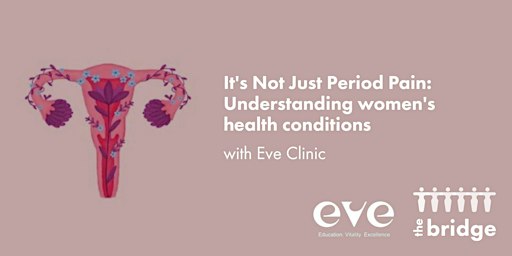 It's Not Just Period Pain: Understanding women's health conditions
