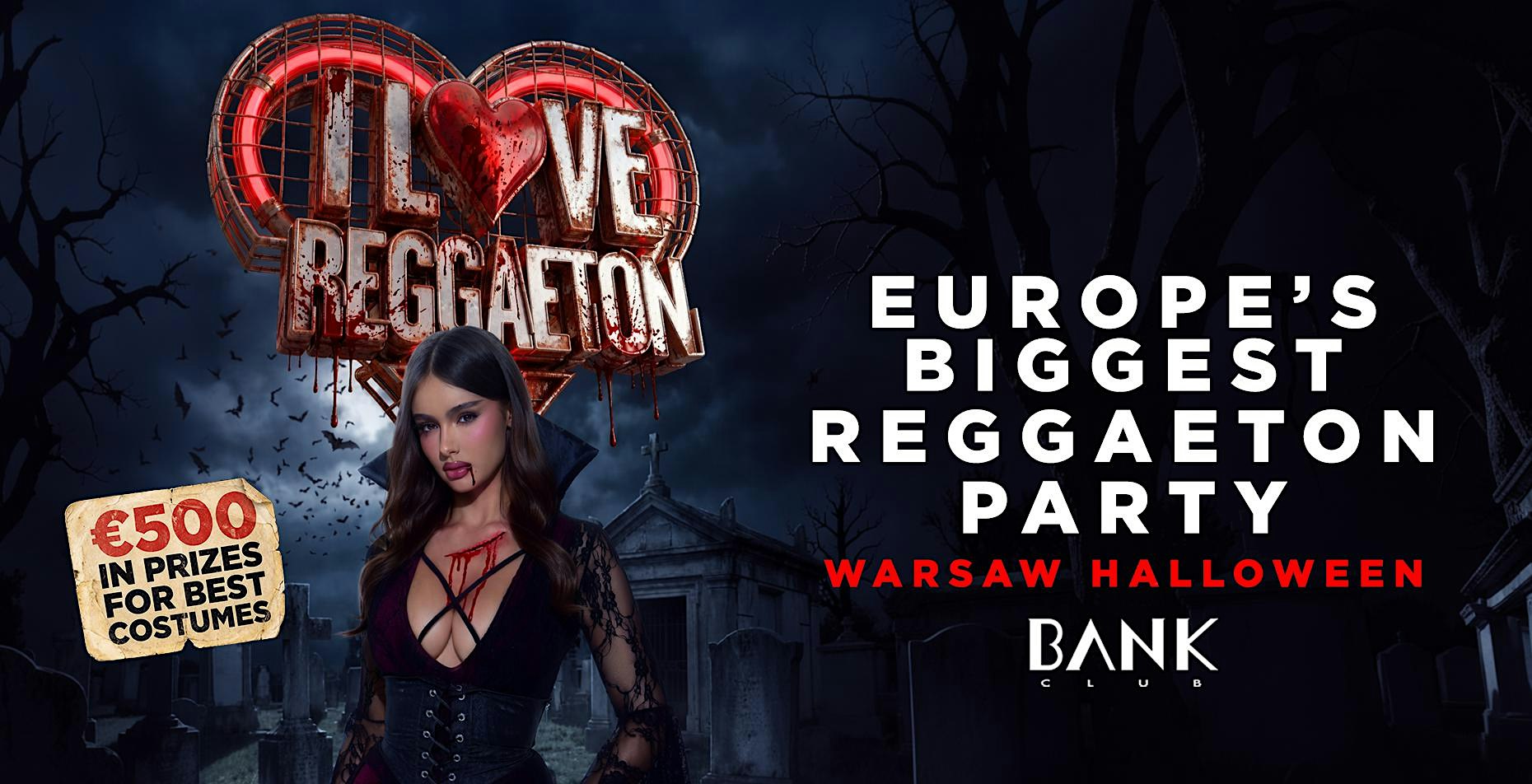 I LOVE REGGAETON - HALLOWEEN - @ BANK CLUB WARSAW - FRIDAY 30TH OCTOBER 26