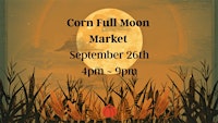 September Full Moon Market | The Corn Moon