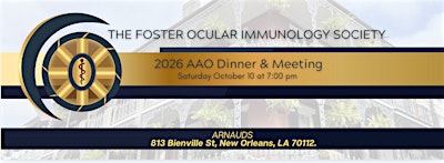 The Foster Ocular Immunology Society | AAO Dinner & Meeting