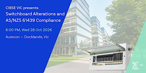 CIBSE VIC | Switchboard alterations and AS/NZS 61439 compliance