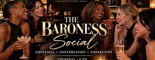 The Baroness Social:  Cocktails, Conversation & Connection