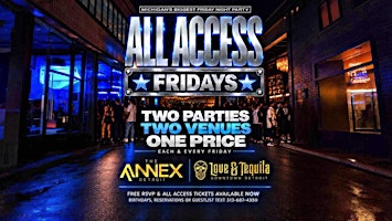 All ACCESS FRIDAYS 2 VENUES FOR 1 PRICE (LOVE & TEQUILA/ANNEX)