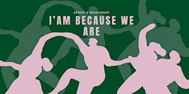 I'AM BECAUSE WE ARE