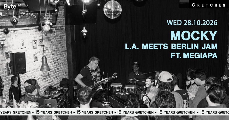 15 Years Gretchen: MOCKY - LA meets BERLIN JAM with MEGIAPA *live