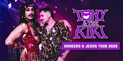 Tony & The Kiki Hookers & Jesus Tour 2026