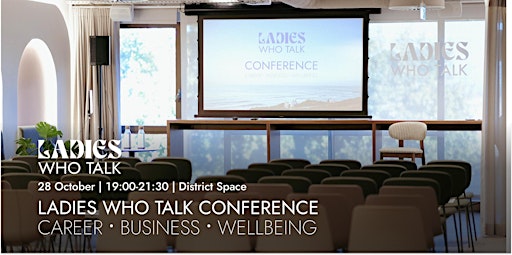 Ladies Who Talk Conference: Career, Business, Wellbeing