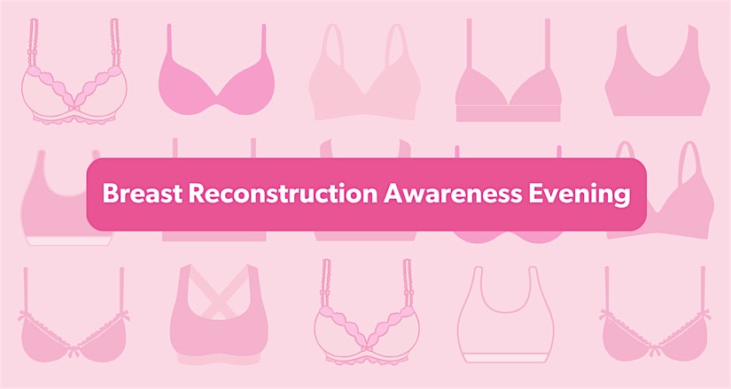 Breast Reconstruction Awareness (BRA) Evening