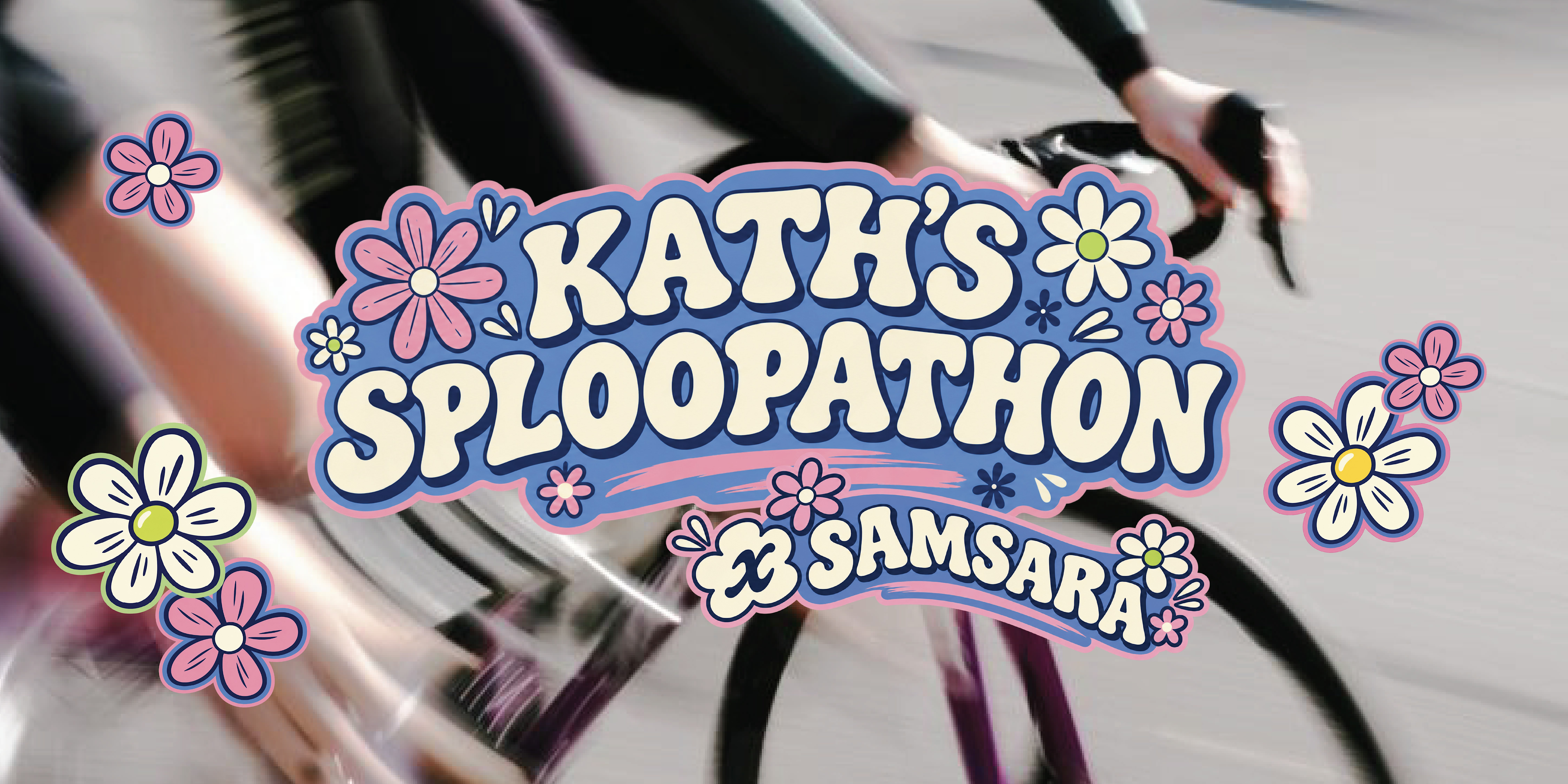 Kath x Samsara Sploopathon