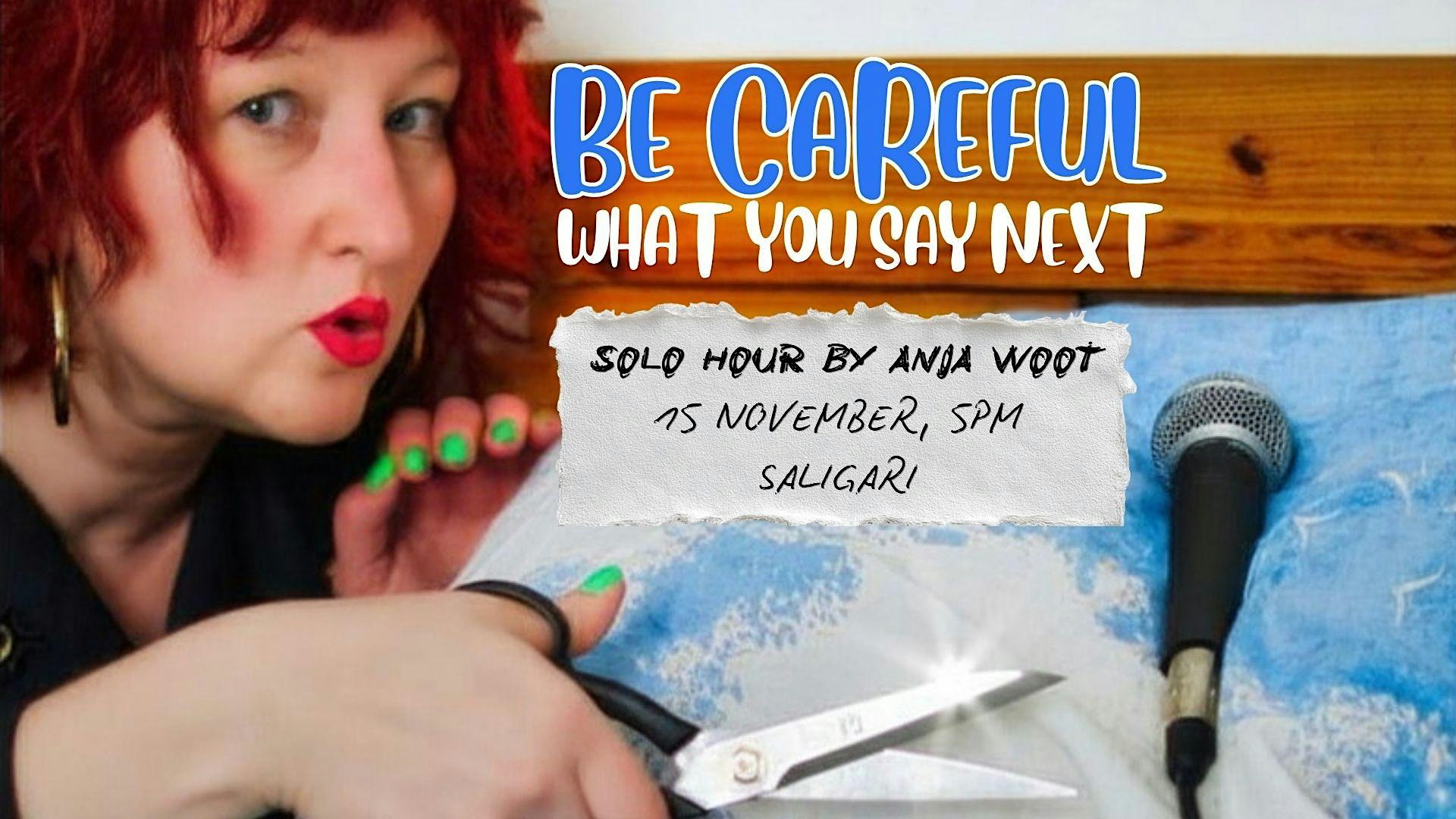 Be Careful What You Say Next - Solo Stand-up Hour by Anja Woot + live music