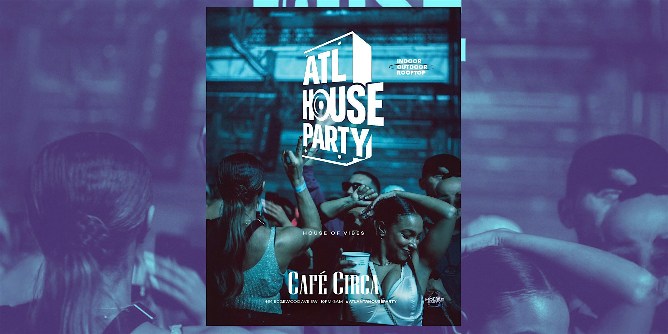 ATLANTA HOUSE PARTY | EVERY FRIDAY NIGHT