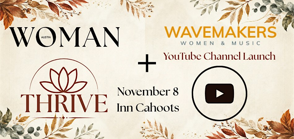 Austin Woman 3rd Annual Thrive + Wavemakers YouTube Channel Launch