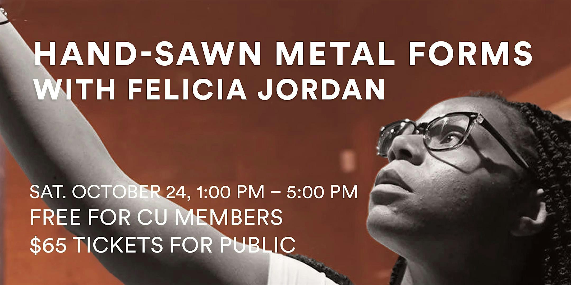 Hand-Sawn Metal Forms w/ Felicia Jordan
