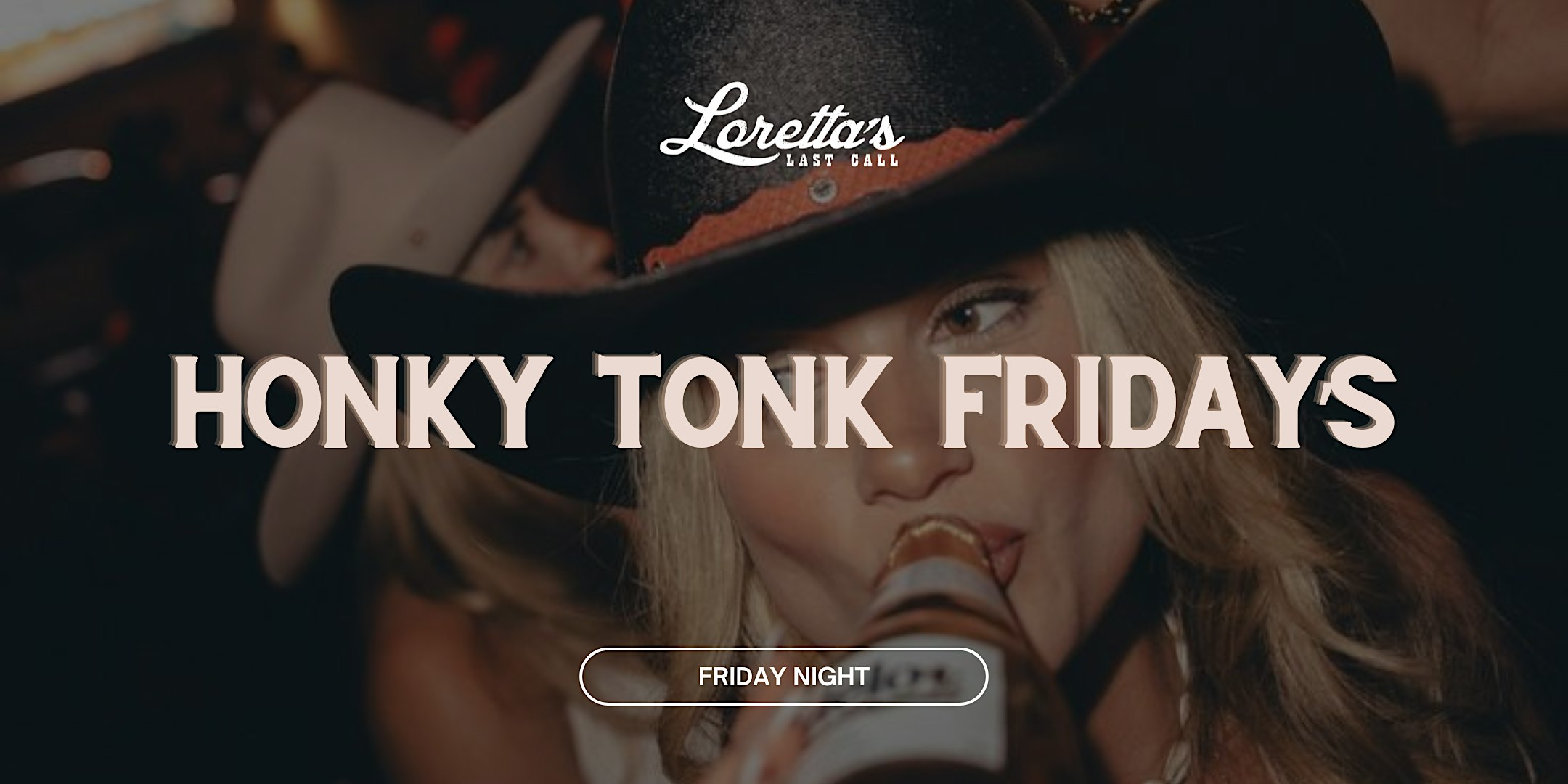 Honky Tonk Friday's @ Loretta's Last Call