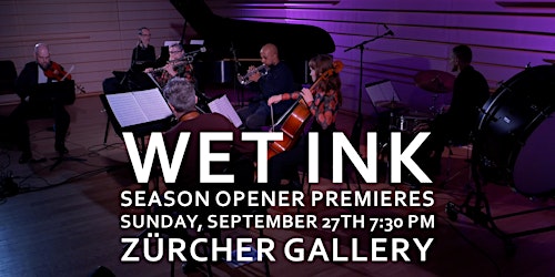 Wet Ink 28th Season Opener:  Premieres for Small Ensemble and Electronics