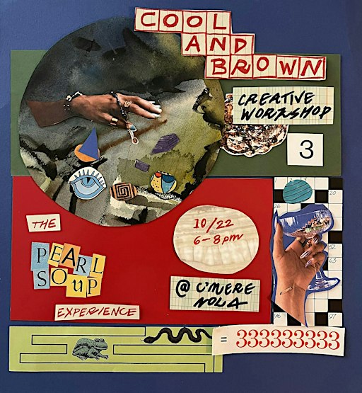 Cool & Brown: Creative Workshop No. 3 — The Pearl Soup Experience