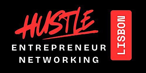 HUSTLE Lisbon Entrepreneur  Networking Event