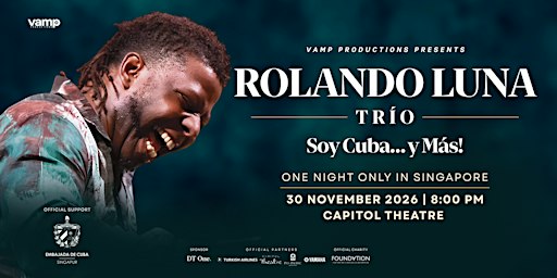 Rolando Luna Trío: Soy Cuba… y Más! – One Night Only in Singapore