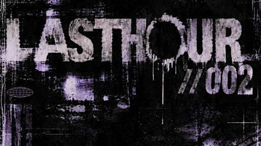 LASTHOUR//002