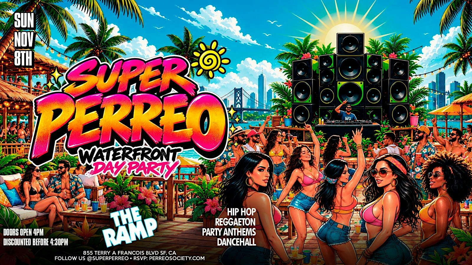 SUPER PERREO WATERFRONT DAY PARTY @ THE RAMP 4PM
