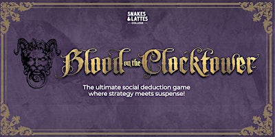 Blood on the Clocktower - Snakes & Lattes College