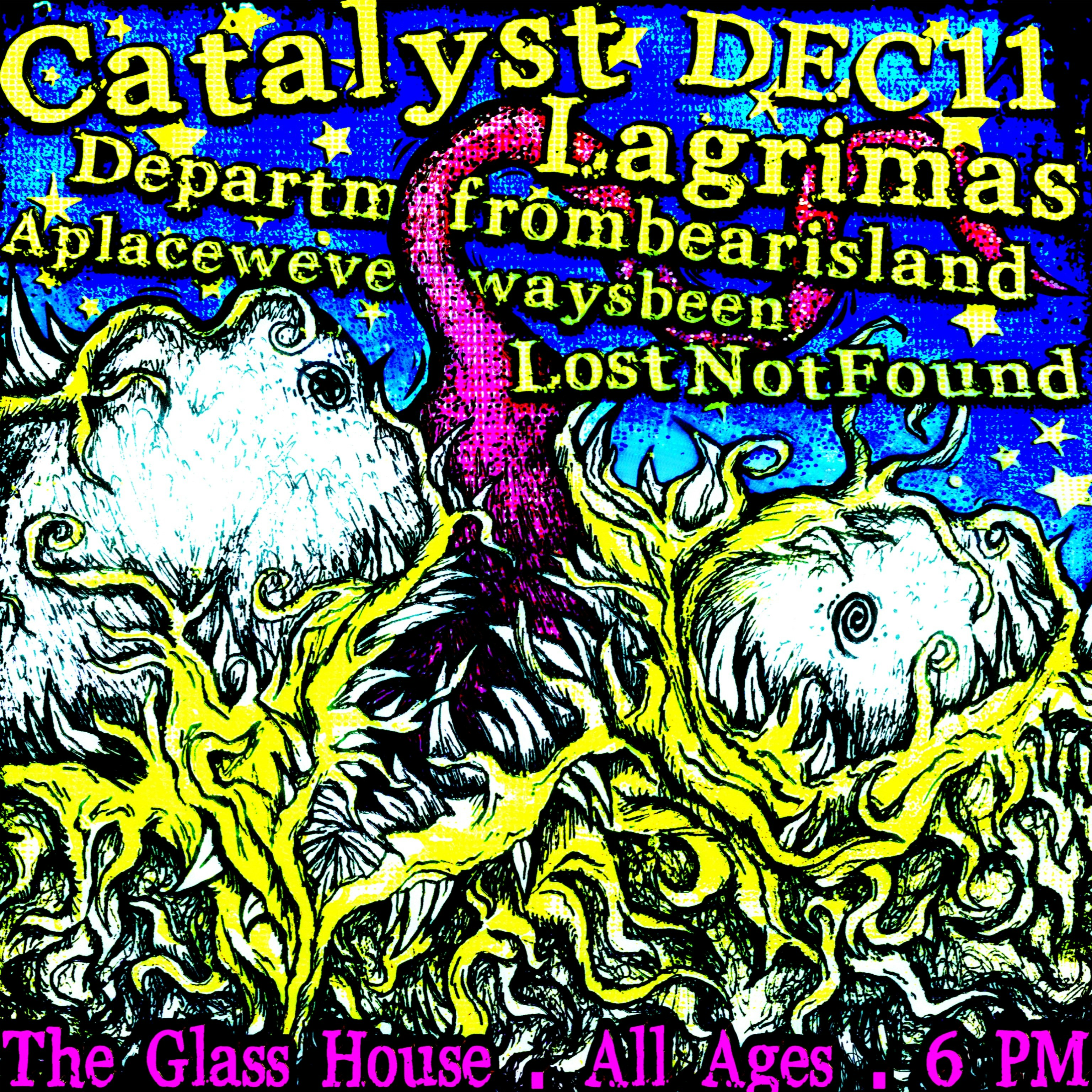 Catalyst, Lagrimas, departmefrombearisland, etc