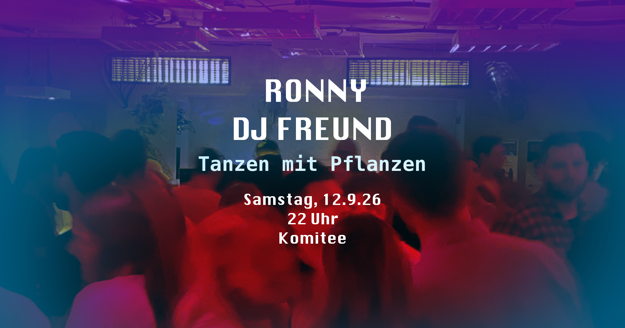 Tanzen mit Pflanzen: RONNY & DJ FREUND im Komitee
