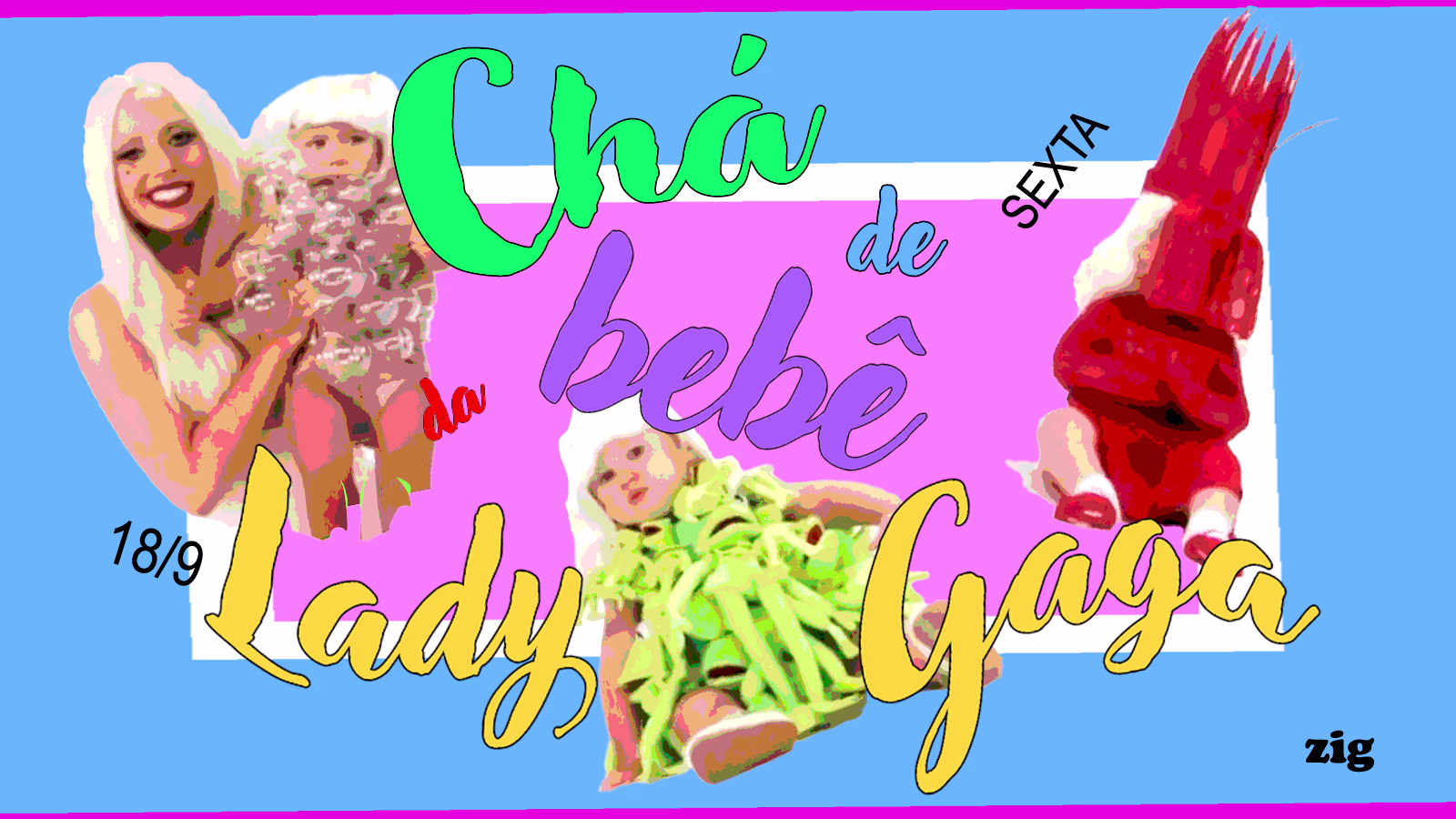 Chá De Bebê Da Lady Gaga Sexta 18/9 @ Zigduplex