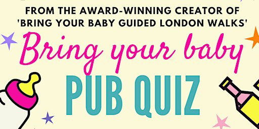 BRING YOUR BABY PUB QUIZ | Crystal  Palace Parent Social at Westow House