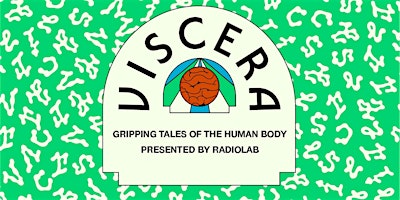‘Radiolab’ presents ‘Viscera: Gripping tales of the human body’