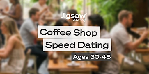 Austin Singles Event: Speed Dating (Ages 30-45) at Coffee Shop
