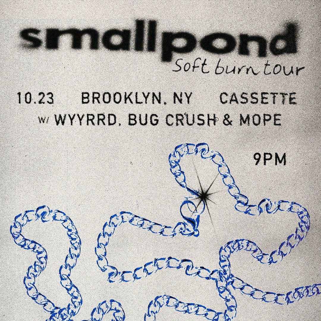 WYYRD, SMALL POND, BUG CRUSH, MOPE