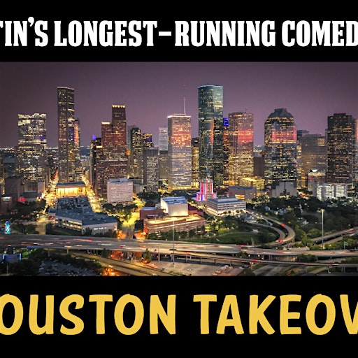 Houston Takeover - Live Comedy!