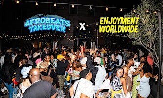 AFROBEATS TAKEOVER X ENJOYMENT WORLDWIDE LABOR DAY WEEKEND EDITION