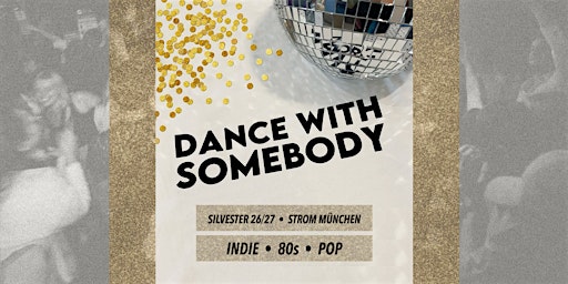 Dance With Somebody! • Indie, 80s, Pop • Silvester 26/27 • Strom München