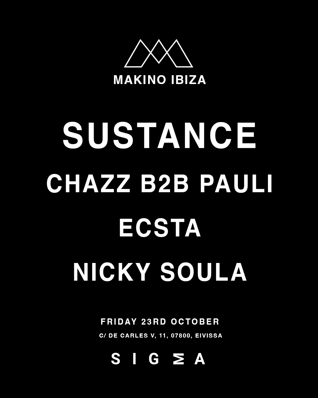 Makino Ibiza with Sustance, Chaz b2b Pauli, ECSTA & Nicky Soula