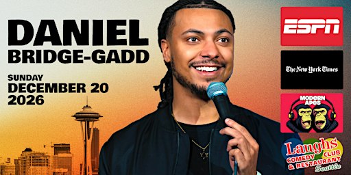 Comedy show:  Daniel Bridge-Gadd at Laughs Comedy club on Dec. 20th