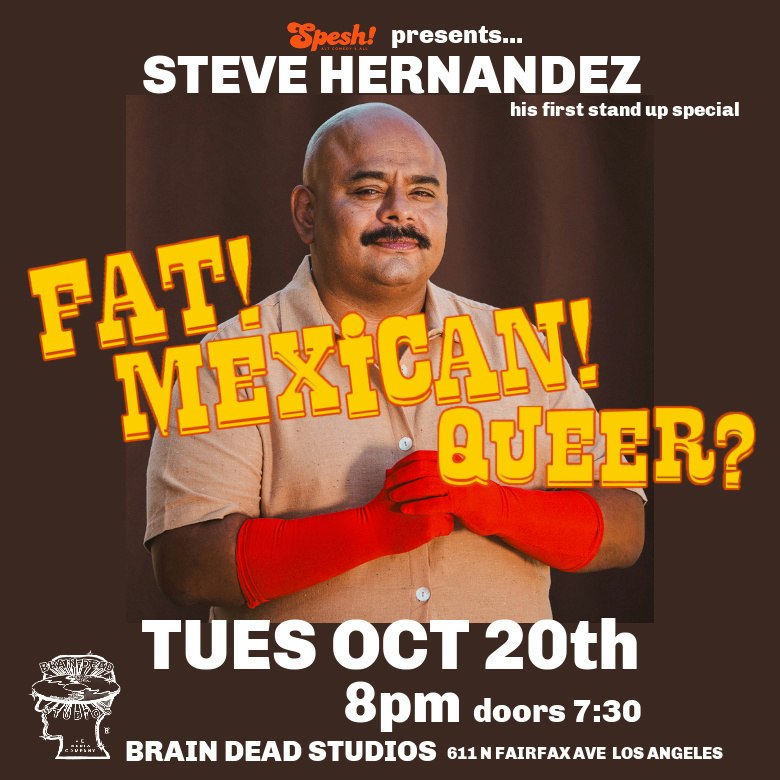 Steve Hernandez Comedy Special Fat! Mexican! Queer?